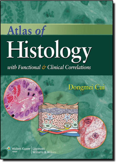 Atlas of Histology With Functional and Clinical Correlations, livro de Dongmei Cui