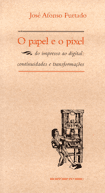 O Papel e o Pixel - do impresso ao digital: continuidades e transformações, livro de José Afonso Furtado