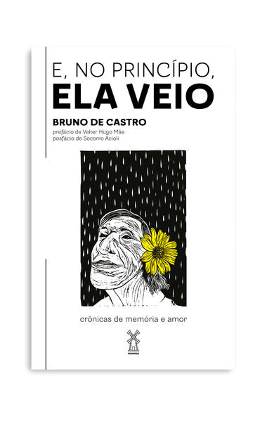 E, no princípio, ela veio. Crônicas de memória e amor, livro de Bruno de Castro