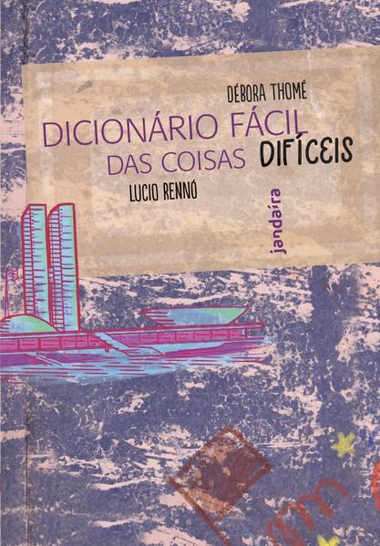 Dicionário fácil das coisas difíceis, livro de Débora Thomé, Lucio Rennó
