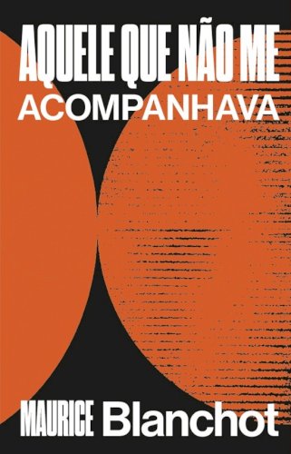Aquele que n&atilde;o me acompanhava, livro de Maurice Blanchot
