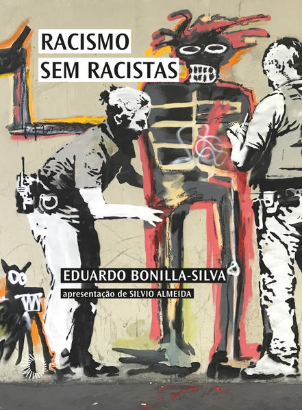 Racismo sem racistas. O racismo da cegueira de cor e a persistência da desigualdade na América, livro de Eduardo Bonilla-Silva