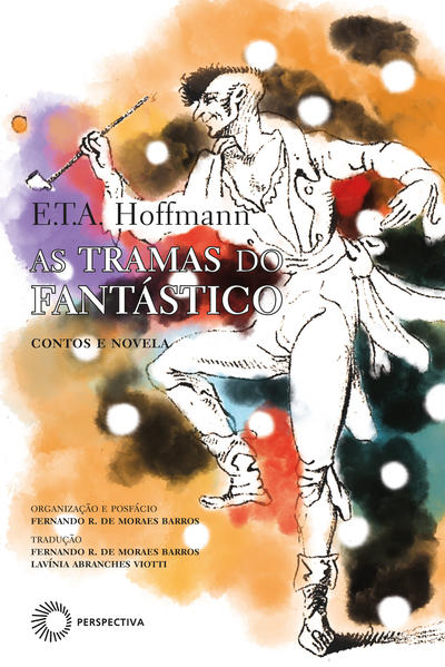 As Tramas do Fantástico. Contos e Novela, livro de E.T.A. Hoffmann
