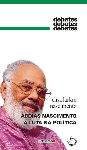 Abdias Nascimento, a luta na política, livro de Elisa Larkin Nascimento
