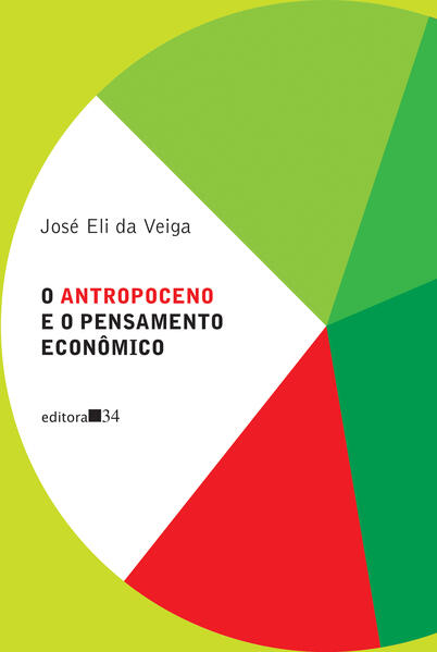 O Antropoceno e o pensamento econômico, livro de José Eli da Veiga