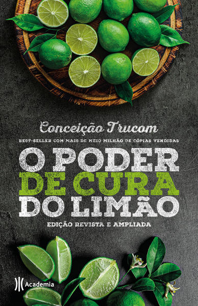 O poder de cura do limão. Edição revista e ampliada, livro de Conceição Trucom