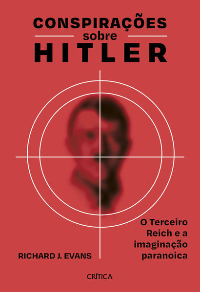 Conspirações sobre Hitler. O Terceiro Reich e a imaginação paranoica, livro de Richard J. Evans