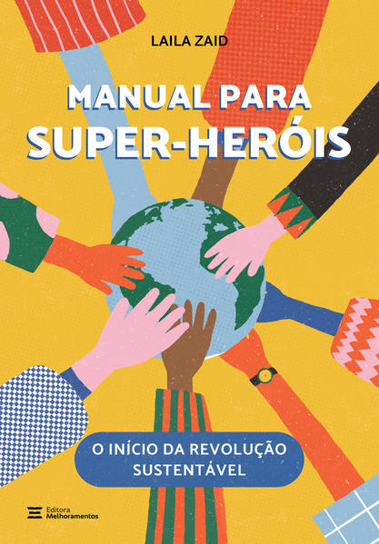 Manual para Super-Heróis. O início da revolução sustentável, livro de Laila Zaid