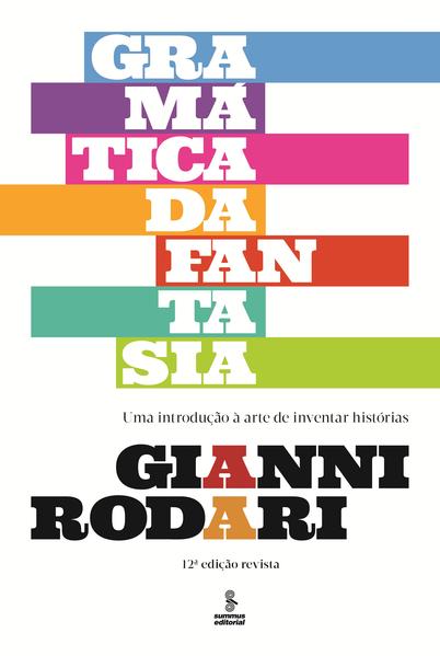 Gramática da fantasia. Uma introdução à arte de inventar histórias, livro de Gianni Rodari