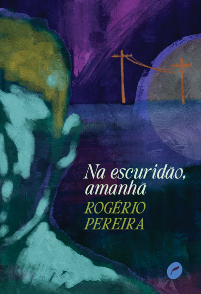 Na escuridão, amanhã, livro de Rogério Pereira