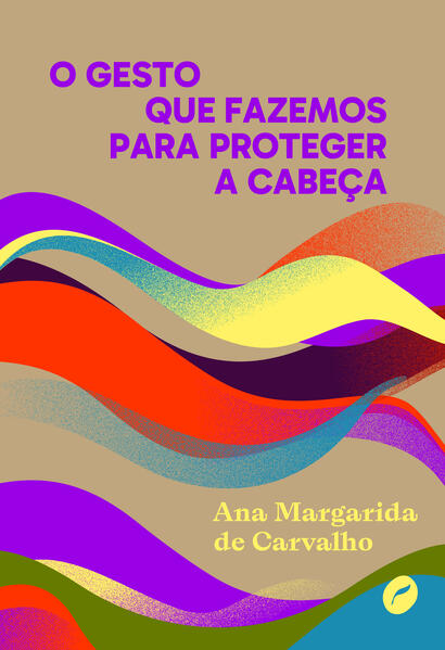 O gesto que fazemos para proteger a cabeça, livro de Ana Margarida de Carvalho