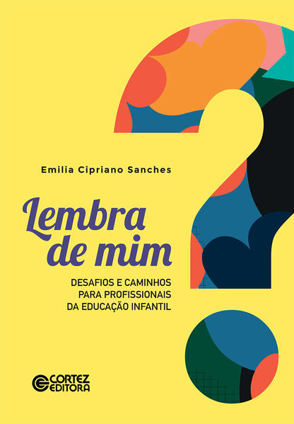Lembra de mim?. Desafios e caminhos para profissionais da Educação Infantil, livro de Emília Cipriano Sanches