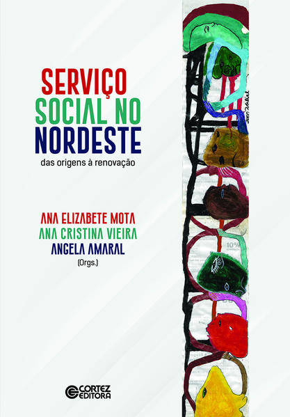 Serviço Social no Nordeste. Das origens á renovação, livro de Ana Cristina Vieira, Ana Elizabete Mota, Angela Amaral (orgs.)