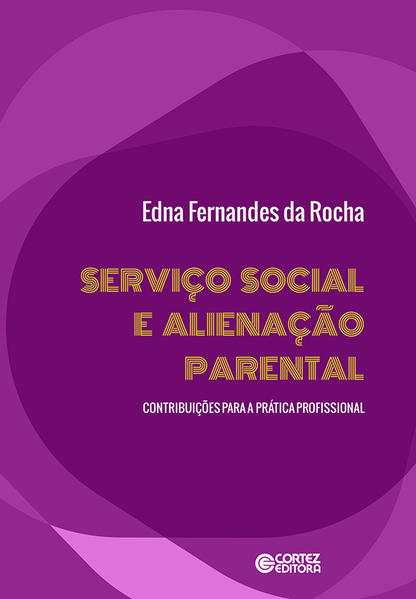 Serviço Social e alienação parental: Contribuições para a prática profissional, livro de Edna Fernandes da Rocha