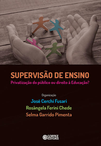 Supervisão de Ensino. Privatização do público ou direito à Educação?, livro de José Cerchi Fusari, Rosângela Ferini Chede, Selma Garrido Pimenta