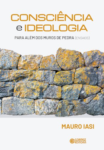 Consciência e ideologia - para além dos muros de pedra (ensaios), livro de Mauro Iasi
