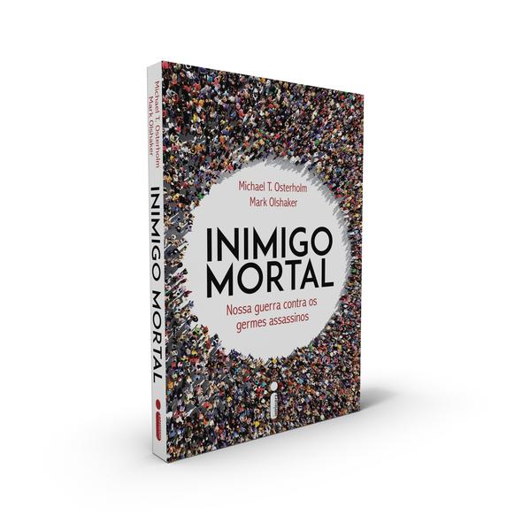 Inimigo Mortal. Nossa Guerra Contra os Germes Assassinos, livro de Michael T. Osterholm, Mark Olshaker