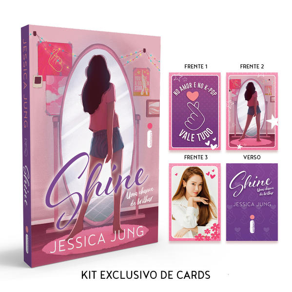 Shine: Uma Chance de Brilhar + Kit Exclusivo de Cards. Série Shine – Vol. 1, livro de Jessica Jung