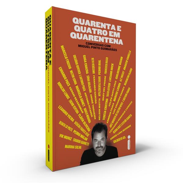 Quarenta e Quatro em Quarentena. Conversas com Miguel Pinto Guimarães, livro de Miguel Pinto Guimarães