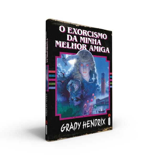 O Exorcismo da Minha Melhor Amiga, livro de Grady Hendrix