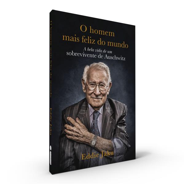 O Homem Mais Feliz do Mundo. A Bela Vida de um Sobrevivente de Auschwitz, livro de Eddie Jaku