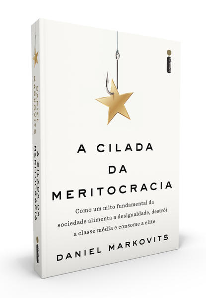 A Cilada da Meritocracia, livro de Daniel Markovits