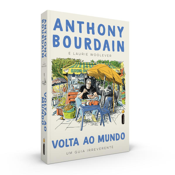 Volta ao Mundo: Um guia irreverente, livro de Anthony Bourdain, Laurie Woolever