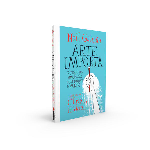 Arte Importa. Porque Sua Imaginação Pode Mudar o Mundo, livro de Neil Gaiman