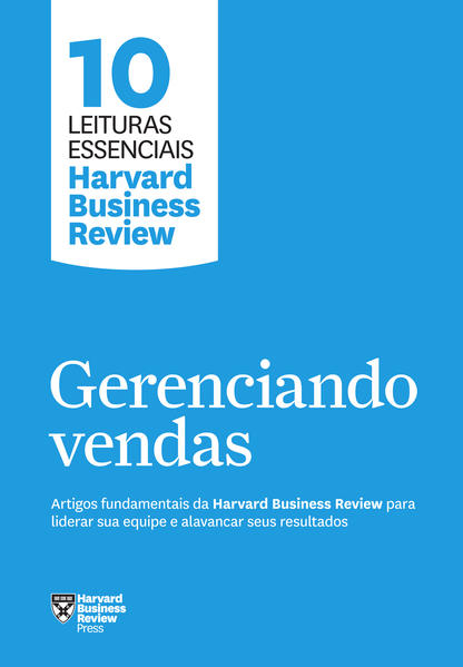 Gerenciando vendas (10 leituras essenciais - HBR), livro de Harvard Business Review