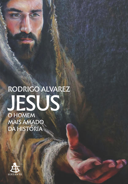 Jesus, o homem mais amado da história (Jesus, o homem mais amado da história - Livro 1), livro de Rodrigo Alvarez