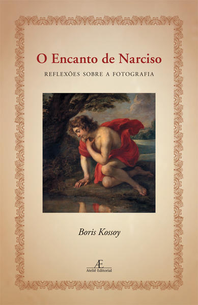 O Encanto de Narciso. Reflexões sobre a Fotografia, livro de Boris Kossoy