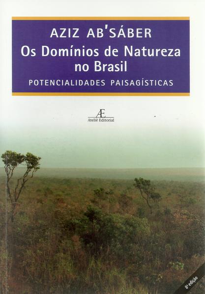Os Domínios de Natureza no Brasil. Potencialidades Paisagísticas, livro de Aziz Ab