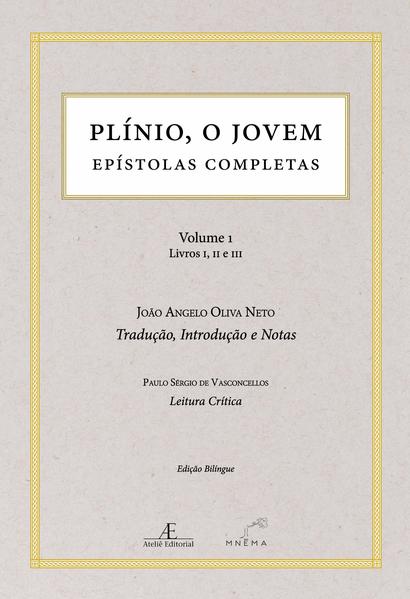 Plínio, o Jovem. Epístolas Completas (Volume 1 - Livros I, II e III), livro de Plínio o Jovem