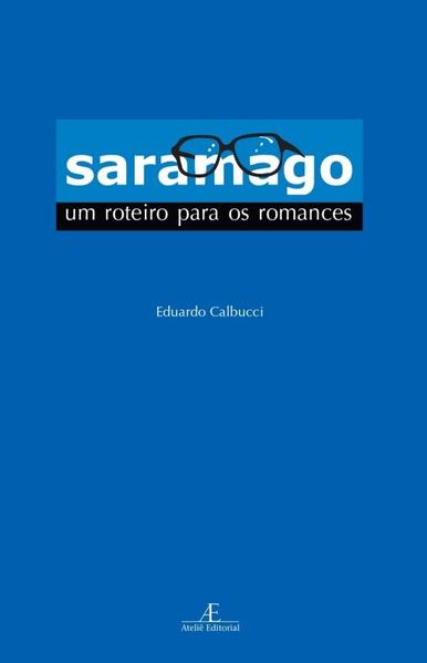 Saramago: Um Roteiro para os Romances, livro de Eduardo Calbucci