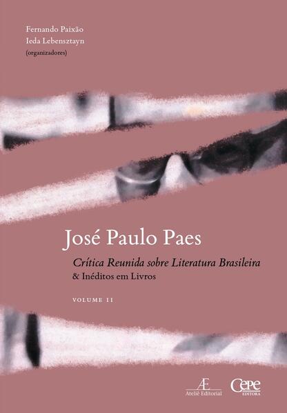 José Paulo Paes - Crítica Reunida sobre Literatura Brasileira & Inéditos em Livros - vol. II, livro de José Paulo Paes