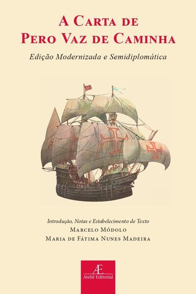 A Carta de Pero Vaz de Caminha - Edi&ccedil;&atilde;o Modernizada e Semidiplom&aacute;tica, livro de Pero Vaz de Caminha