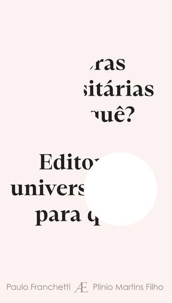 Editoras Universitárias para quê?, livro de Paulo Franchetti, Plinio Martins Filho