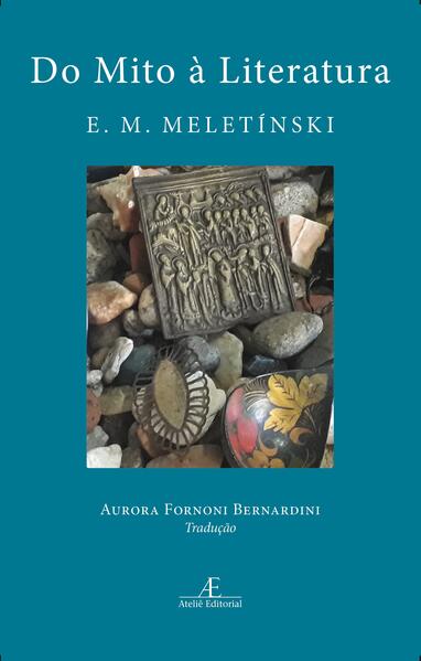 Do Mito &agrave; Literatura, livro de Eleazar Mosséievich Meletínski