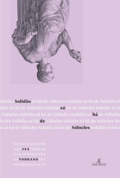 Solid&atilde;o s&oacute; h&aacute; de S&oacute;focles, livro de Jaa Torrano