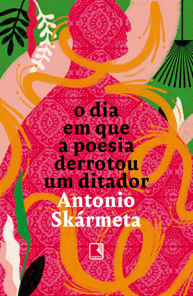 O dia em que a poesia derrotou um ditador, livro de Antonio Skármeta