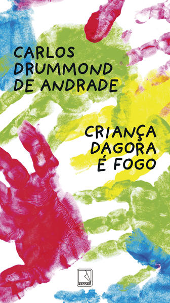 Criança dagora é fogo, livro de Carlos Drummond de Andrade