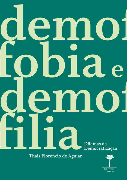 Demofobia e Demofilia. Dilemas da democratização, livro de Thais Florencio de Aguiar