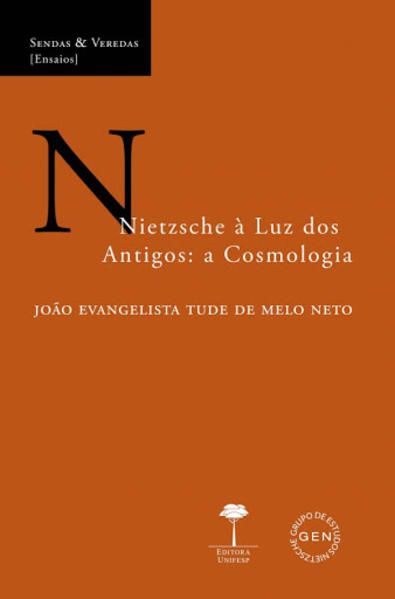 Nietzsche à luz dos antigos. A cosmologia, livro de João Evangelista Tude Melo Neto