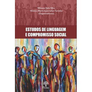 Estudos de linguagem e compromisso social, livro de Silmara Dela Silva, Mônica Maria Guimarães Savedra (orgs.) 