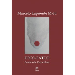 Fogo-fátuo combustão espontânea, livro de Marcelo Lapuente Mahl