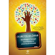 Os Afetos na Língua: Aprendizagem e Formação de Professores na Perspectiva da Afetividade, livro de Angelise Fagundes, Marcus V.L Fontana