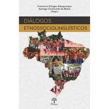 Diálogos etnossociolinguísticos, livro de Francisco Edviges Albuquerque, Solange Cavalcante de Matos