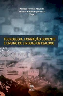 Tecnologia, formação docente e ensino de línguas em diálogo, livro de Mônica Ferreira Mayrink, Heloísa Albuquerque-costa (orgs.)