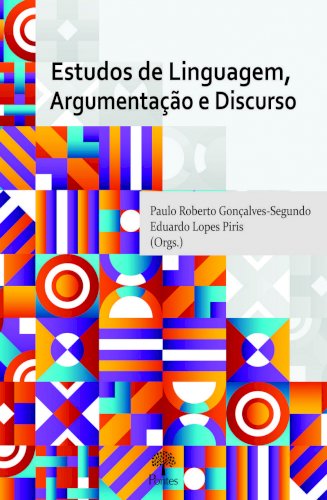 Estudos de linguagem, argumentação e discurso, livro de Paulo Roberto Gonçalves-Segundo, Eduardo Lopes Piris (orgs.)