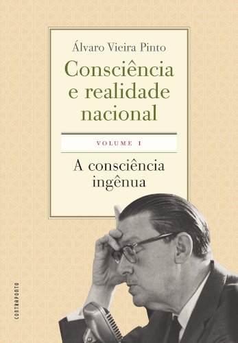 Consciência e realidade nacional. Volume I: A consciência ingênua, livro de Álvaro Vieira Pinto